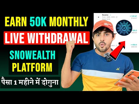 Earn 50K Monthly Without Trading | एक महीने में पैसा दोगुना 🤩|| Snowealth Live Withdrawal Process