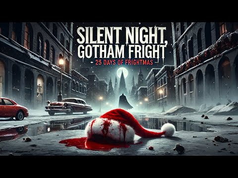 "Silent Night, Gotham Fright" | 25 Days of Frightmas