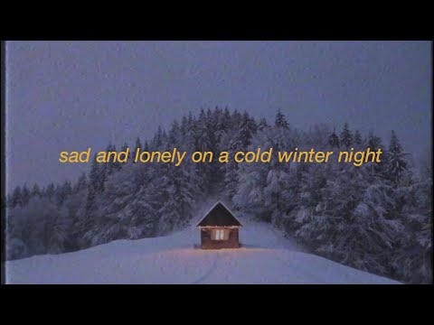 sad and lonely on a cold night playlist | sad winter | heartbreak songs