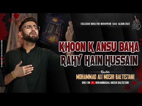 Khoon Ke Ansu Baha Rahe Hain Hussain | Mohammad Ali Moshi Noha 2022 | Mola Ali Akbar Noha 2022/1444