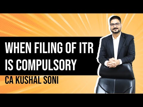 When Filing of ITR is Compulsory | CA Kushal Soni