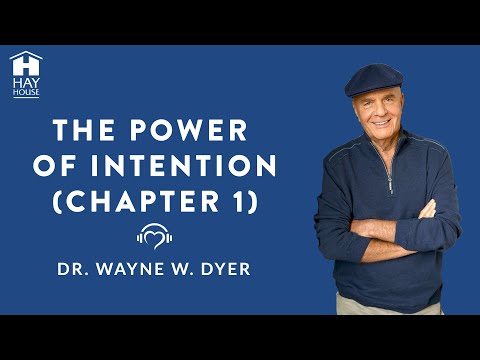 The Power of Intention (Chapter 1) by Dr.  Wayne W.  Dyer