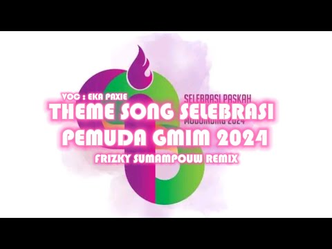 THEME SONG SELEBRASI PEMUDA GMIM 2024 (REMIX) - Eka Paxie ft. Frizky Sumampouw (LATIN 2024)