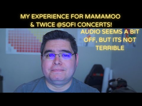 My experience(s) at Mamamoo & Twice @ Sofi Concerts!