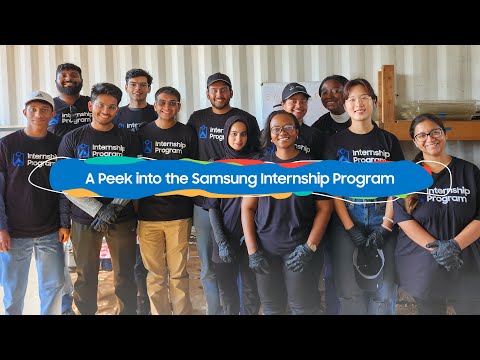 Behind-the-Scenes of the Samsung Internship Experience