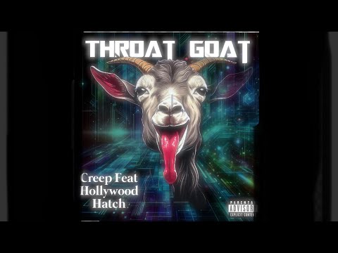 Creep feat Hollywood Hatch - Throat Goat