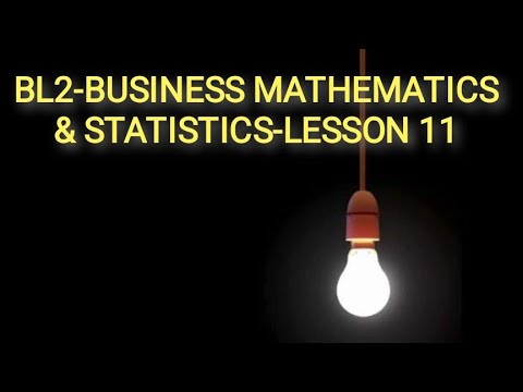 BL2-BUSINESS MATHEMATICS & STATISTICS-LESSON 11