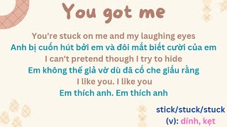 Học tiếng Anh qua bài hát - YOU GOT ME - (Lyrics + Vietsub)