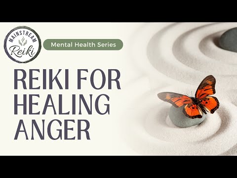 Reiki for Healing Your Anger | Part of the Mainstream Reiki #mentalhealth Series