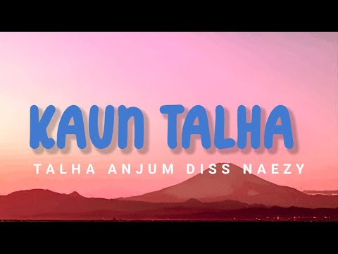 Talha Anjum - Kaun talha ( lyrics) | talha Anjum diss naezy