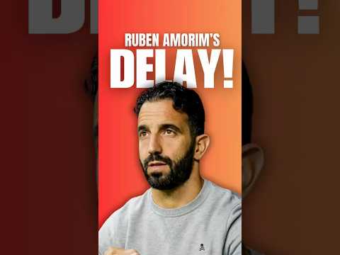 Amorim Delay #manchester #manchesterunited #rubenamorim #amorim #mufc #headcoach