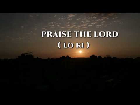 PRAISE THE LORD. | BY LO KI