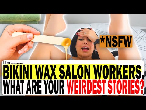 Bikini Wax Salon Workers, What Are Your Weirdest Stories? (Educational) | Ask Reddit Stories