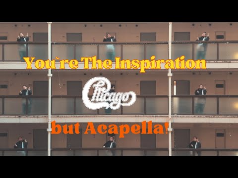 You're the Inspiration by Chicago, but Acapella! with Benni