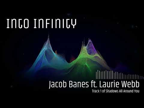 Into Infinity / Jacob Banes ft. Laurie Webb / Shadows All Around You / Royalty Free