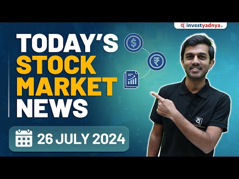 Today's Stock Market News - 26/07/2024 | Aaj ki Taaza Khabar