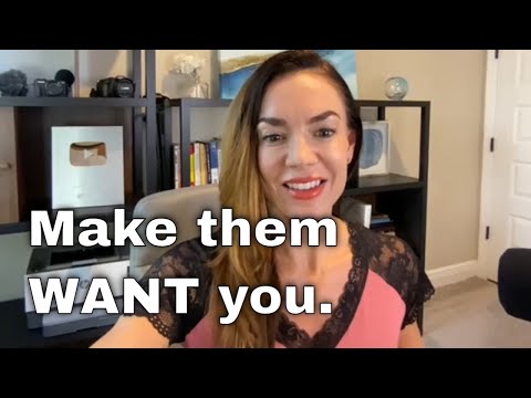 Make them want you. (manifest powerful attraction)