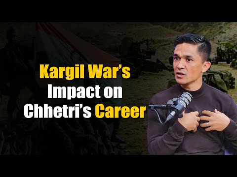 "I got scared...'' Kargil War's impact on Chhetri's career