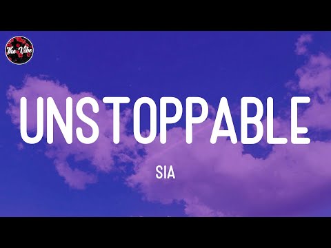 Sia - Unstoppable (Lyrics)