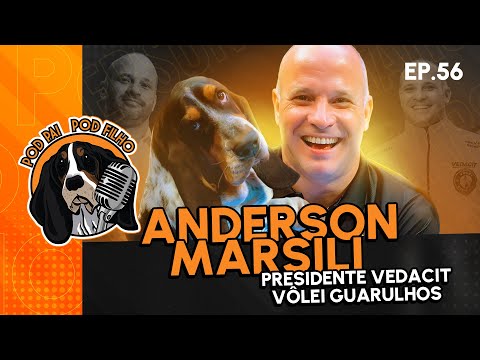 ANDERSON MARSILI (PRESIDENTE VEDACIT VÔLEI GUARULHOS) - Pod Pai Pod Filho #56