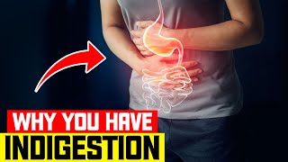 Why you have indigestion