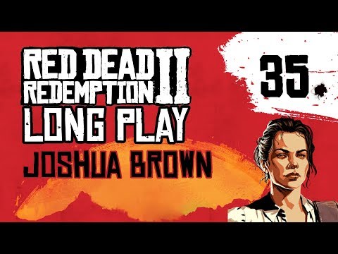 Ep 35 Bounty Hunting Joshua Brown – Red Dead Redemption 2 Long Play