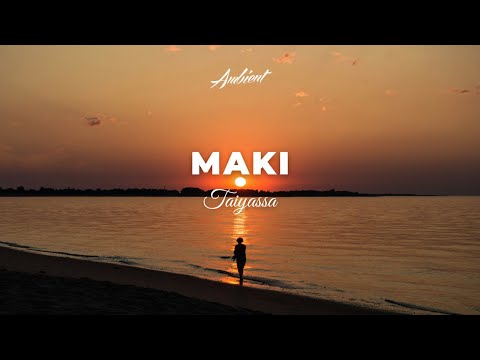 Taiyassa - MAKI [ambient electronic chill]