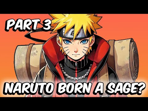 What If Naruto Was Born A Sage? (Part 3)