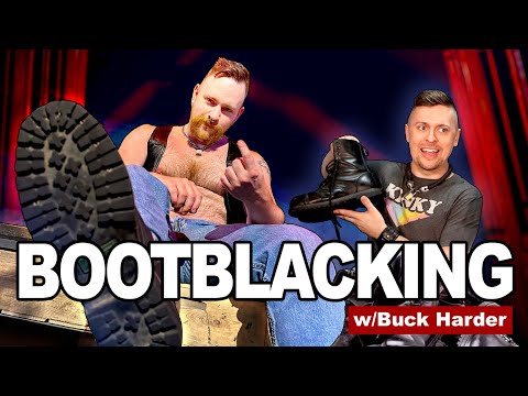 Bootblacking in the Kink Community - w/Buck Harder