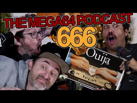 Mega64 Podcast 666 - A Ouija Board Told Us WHAT?