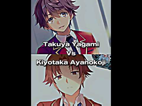 Takuya Yagami vs Kiyotaka Ayanokoji | Classroom of the Elite