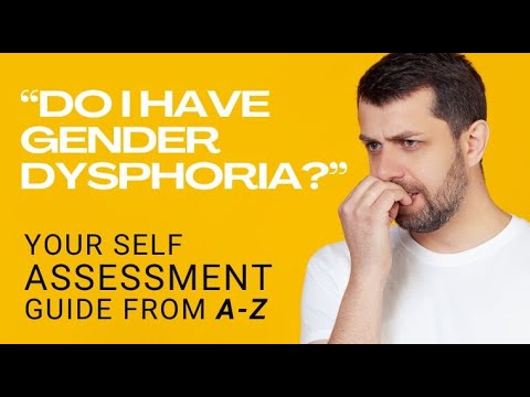 Recognizing Gender Dysphoria: Your Self-Assessment Guide A-Z!