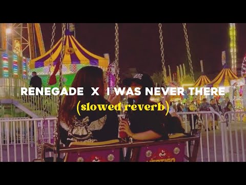 Renegade x i was never there (slowed)