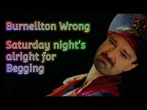 Burnellton Wrong - Saturday Night's alright for Begging (DSP Song parody) DSP Throwback