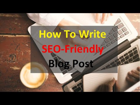 How to write SEO friendly blog post | Steps you need to follow for ranking your Blog on google