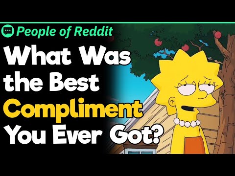 What Was The Best Compliment You Ever Got?