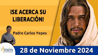 Evangelio De Hoy Jueves 28 de Noviembre 2024 #PadreCarlosYepes l San Lucas 21,20-28