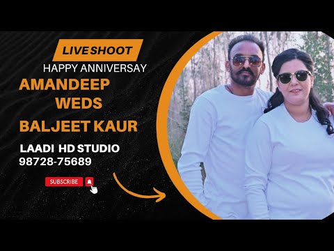 Live Shoot Happy Anniversay //  Amandeep Weds Baljeet Kaur // Laadi HD Studio MoB: +9198728-75689