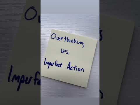 Overthinking vs Imperfect Action