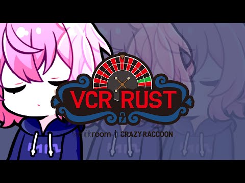 【 VCRRUST 】まずは金を貯める そして無くす