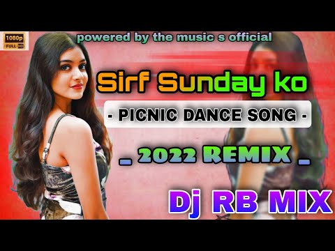 Sirf Sunday ko | Picnic speacial hindi dance song 2022 | #dj rb mix