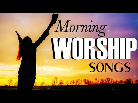 Morning Worship Songs