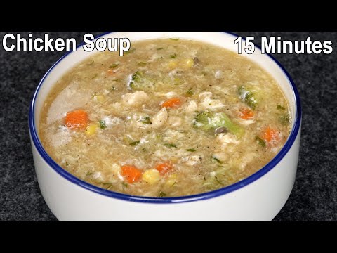 15 Minutes Chicken Soup Recipe | Quick & Easy Homemade Chicken Soup