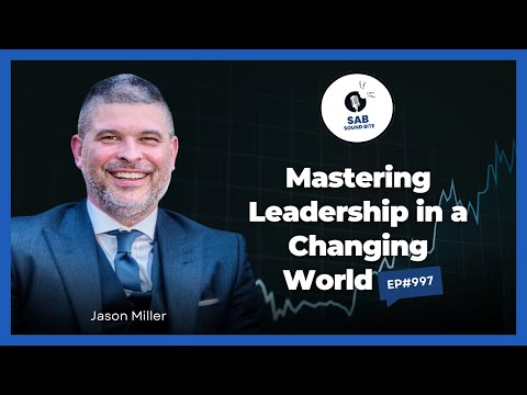 Mastering Leadership in a Changing World - SAB Sound Bites | Ep997