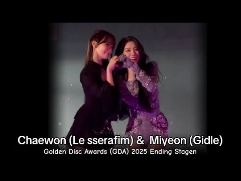 Chaewon (Le sserafim) &  Miyeon (Gidle) Golden Disc Awards 2025 ending stage - gda 2025 ending