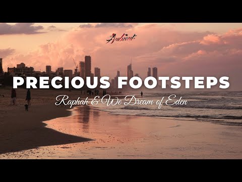 Raphah & We Dream of Eden - Precious Footsteps [ambient guitar soundscape]