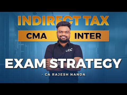 EXAM STRATEGY | INDIRECT TAXES | CMA INTER | CA Rajesh Nanda| Lakshya Edu