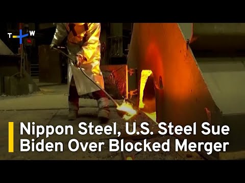 Nippon Steel, U.S. Steel Sue U.S. Government Over Blocked Merger Deal｜TaiwanPlus News