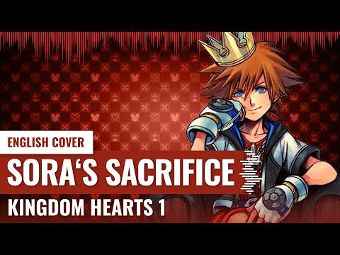 [Yukinami] Sora's Sacrifice ~ Kingdom Hearts 1 ENGLISH VOCAL COVER