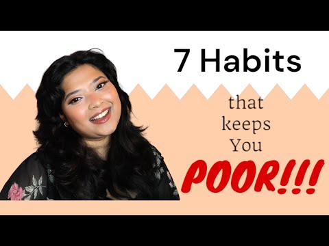 7 Habits that keeps you POOR